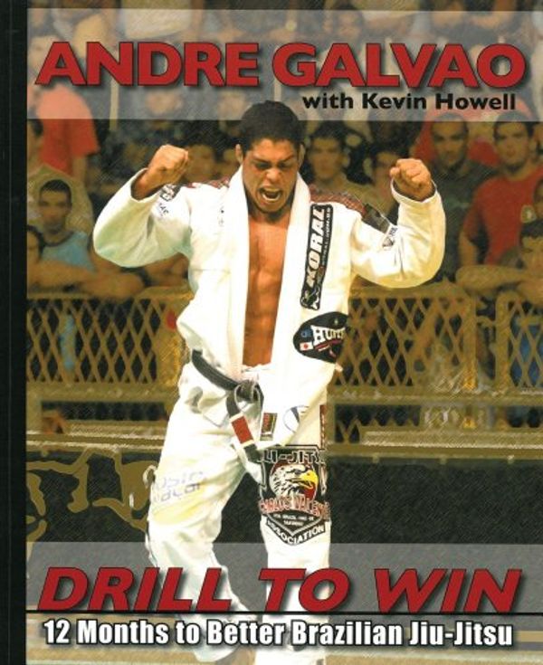 Cover Art for 9780981504483, Drill to Win by Andre Galvao, Kevin Howell