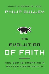Cover Art for 9780060736606, The Evolution of Faith by Philip Gulley