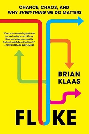 Cover Art for 9781399804523, Fluke: Chance, Chaos, and Why Everything We Do Matters by Brian Klaas