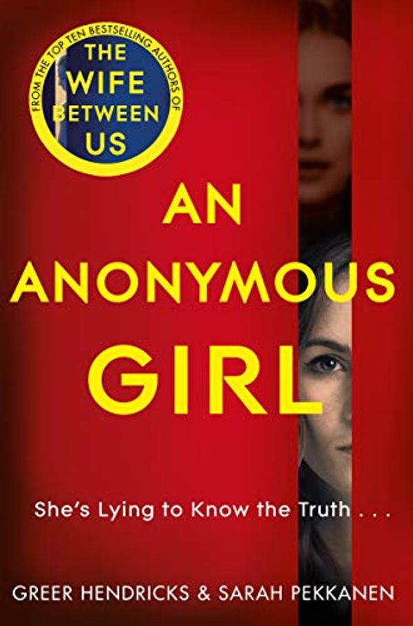 Cover Art for B07GNKK1R4, An Anonymous Girl: An Electrifying Thriller Of Deadly Obsession by Greer Hendricks, Sarah Pekkanen