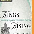 Cover Art for 9781543643404, Kings Rising by C. S. Pacat