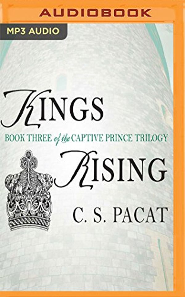 Cover Art for 9781543643404, Kings Rising by C. S. Pacat