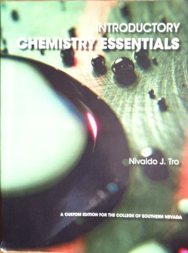 Cover Art for 9781256814221, Introductory Chemistry Essentials College of Southern Nevada, 1/e by Nivaldo J. Tro