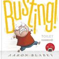 Cover Art for 9781760974244, Busting! by Aaron Blabey