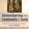 Cover Art for 9781532681202, Remembering the Covenants in Song: An Intertextual Study of the Abrahamic and Mosaic Covenants in Psalm 105 by Young-Sam Won