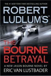 Cover Art for B00373P3MM, by Eric Van Lustbader (Author)Robert Ludlum's The Bourne Betrayal (Hardcover) by Eric Van Lustbader