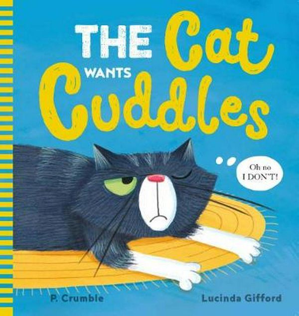 Cover Art for 9781742997070, Cat Wants Cuddles by P. Crumble