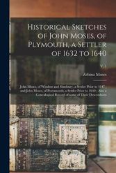 Cover Art for 9781014661098, Historical Sketches of John Moses, of Plymouth, a Settler of 1632 to 1640 ; John Moses, of Windsor and Simsbury, a Settler Prior to 1647 ; and John ... Record of Some of Their Descendants; v. by Zebina 1838-1918 Moses