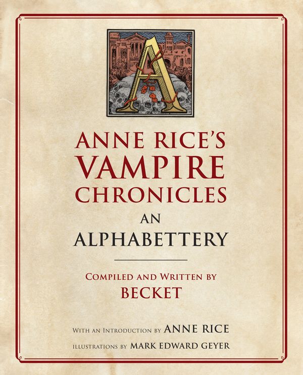 Cover Art for 9780525434726, Anne Rice's Vampire Chronicles an Alphabettery by Becket