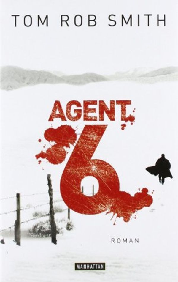 Cover Art for 9783442546770, Agent 6 by Tom Rob Smith