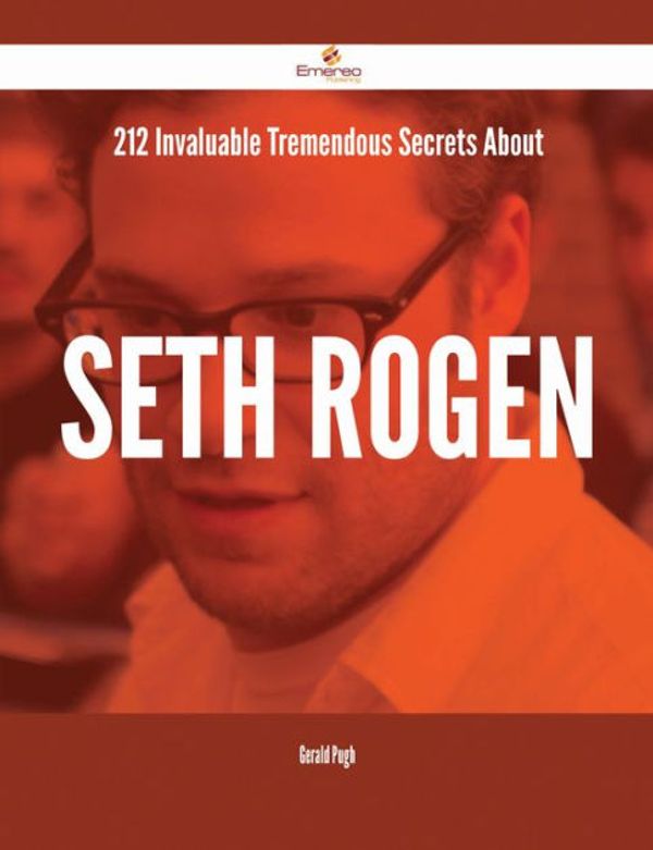 Cover Art for 9781488841231, 212 Invaluable Tremendous Secrets About Seth Rogen by Gerald Pugh