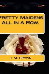 Cover Art for 9781507886922, Pretty Maidens All In A Row. by J M Brown