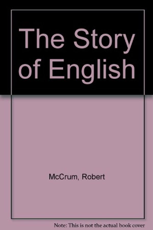 Cover Art for 9780571143108, The Story of English by Robert McCrum