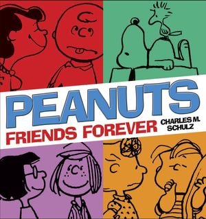 Cover Art for 9780804179522, Peanuts: Friends Forever by Charles M. Schulz