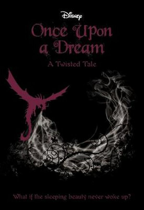 Cover Art for 9781742998510, Disney Twisted TalesOnce Upon a Dream by Liz Braswell