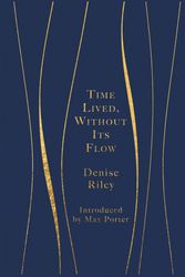 Cover Art for 9781529017106, Time Lived, Without Its Flow by Denise Riley