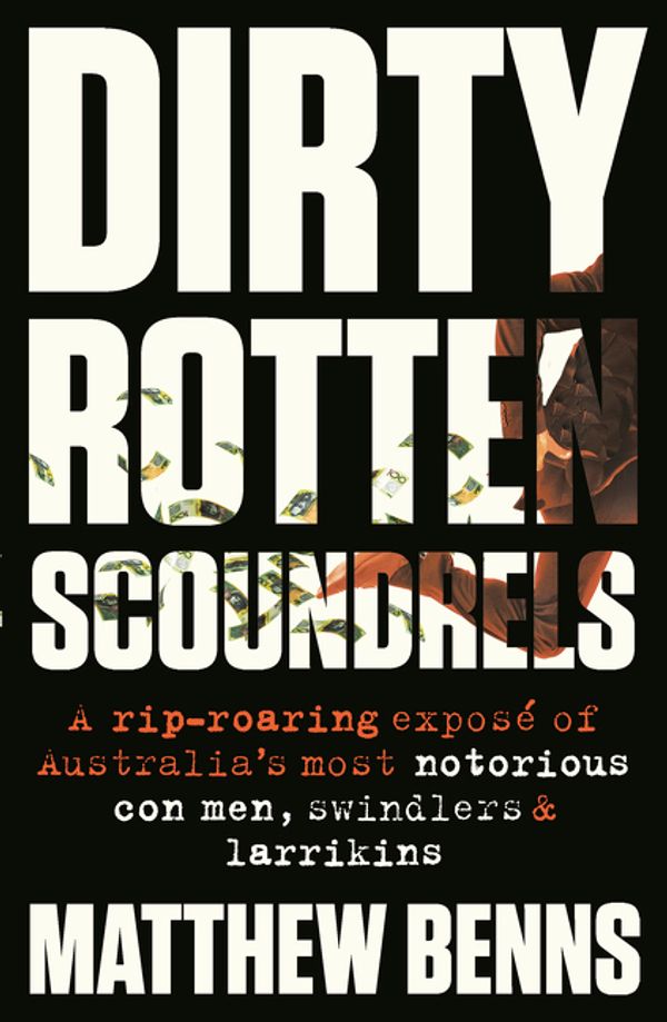 Cover Art for 9781460750827, Dirty Rotten Scoundrels by Matthew Benns