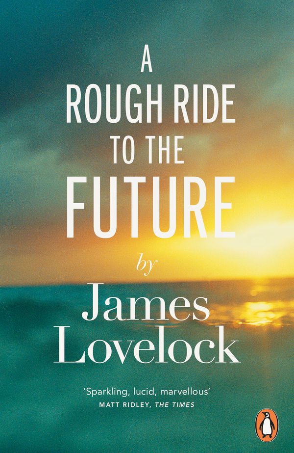 Cover Art for 9780241961414, A Rough Ride to the Future by James Lovelock