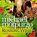 Cover Art for 9780007267026, Running Wild by Michael Morpurgo