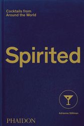Cover Art for 9781838661618, Spirited: Cocktails from Around the World by Adrienne Stillman