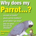 Cover Art for 9780285643062, Why Does My Parrot? by Rosemary Low