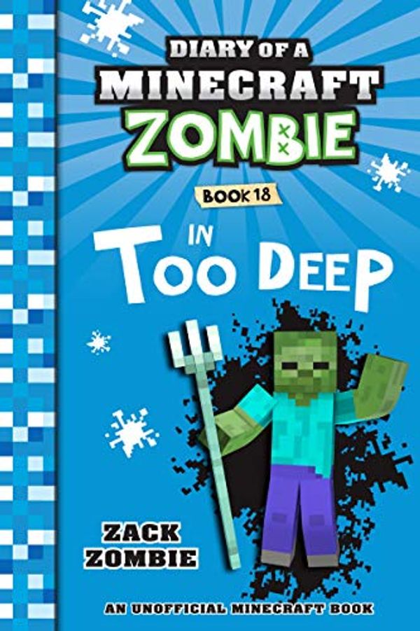 Cover Art for B07RWZNXXL, Diary of a Minecraft Zombie Book 18: In Too Deep by Zack Zombie