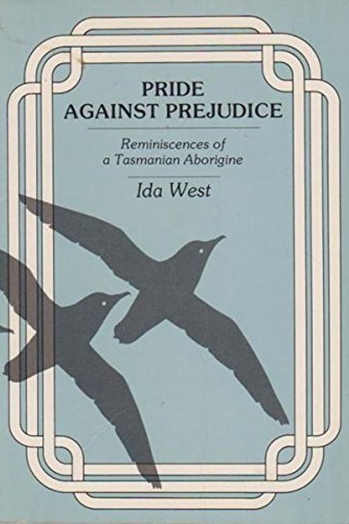 Cover Art for 9780855751555, Pride against prejudice: Reminiscences of a Tasmanian aborigine (AIAS new series) by Ida West