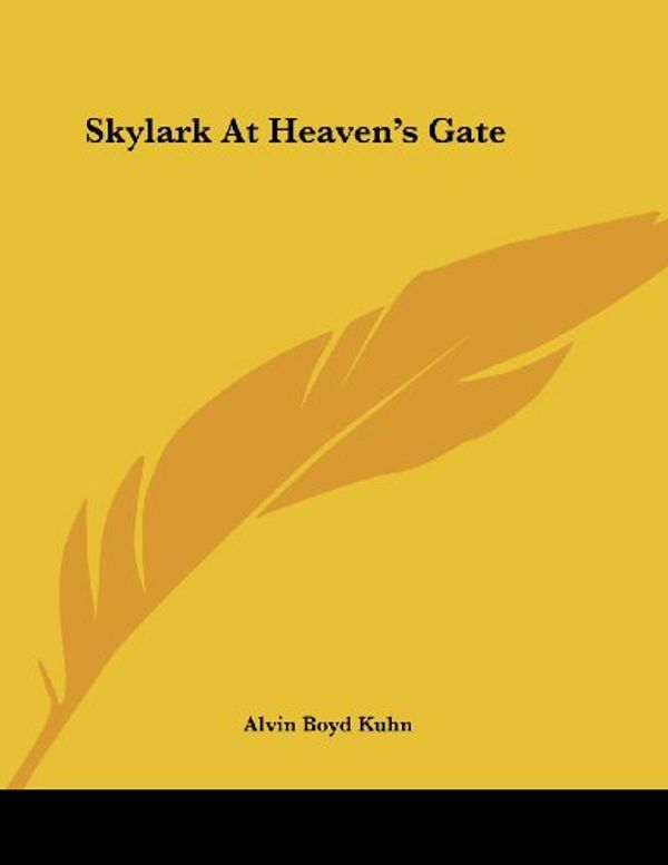 Cover Art for 9781430403418, Skylark at Heaven's Gate by Alvin Boyd Kuhn