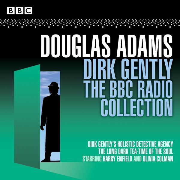Cover Art for 9781785295492, Dirk Gently: The BBC Radio Collection: Two BBC Radio full-cast dramas (BBC Audio) by Douglas Adams