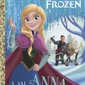 Cover Art for 9780736440189, I Am Anna (Disney Frozen) (Little Golden Book) by Christy Webster