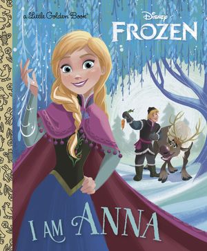 Cover Art for 9780736440189, I Am Anna (Disney Frozen) (Little Golden Book) by Christy Webster