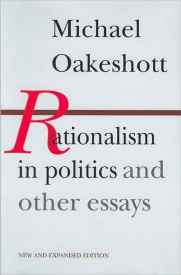 Cover Art for 9780865970946, Rationalism in Politics and Other Essays by Michael Oakeshott