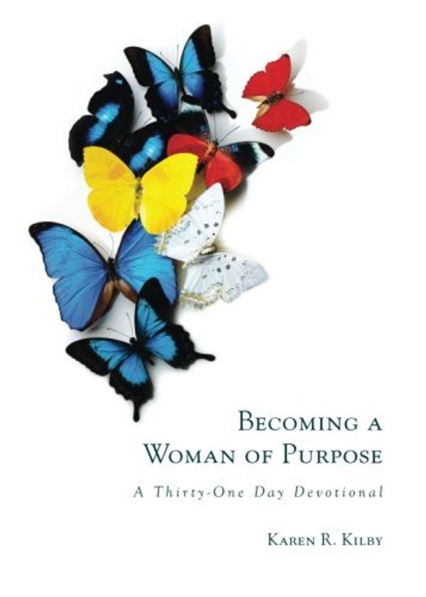 Cover Art for 9781617399336, Becoming a Woman of Purpose by Karen R. Kilby