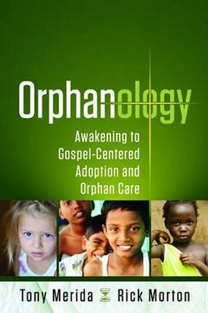 Cover Art for 9781596693029, Orphanology by Tony Merida, Rick Morton