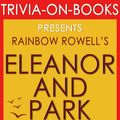 Cover Art for 1230001210736, Eleanor & Park: A Novel by Rainbow Rowell (Trivia-on-Books) by Trivion Books