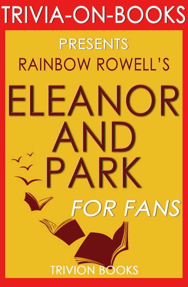 Cover Art for 1230001210736, Eleanor & Park: A Novel by Rainbow Rowell (Trivia-on-Books) by Trivion Books