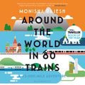 Cover Art for 9781408869789, Around the World in 80 Trains by Monisha Rajesh