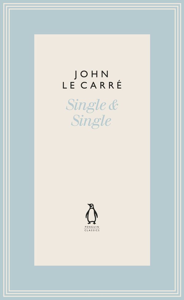 Cover Art for 9780241337318, Single & Single (The Penguin John le Carré Hardback Collection) by Le Carré, John