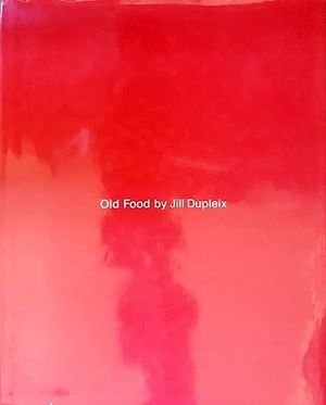 Cover Art for 9781864483482, Old Food by Jill Dupleix
