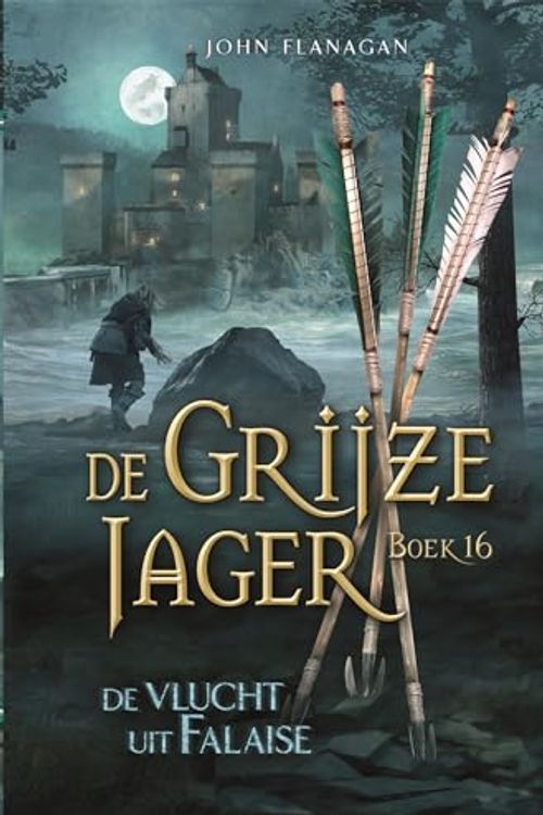 Cover Art for 9789025772734, De vlucht uit Falaise (De Grijze Jager, 16) by John Flanagan