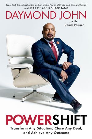 Cover Art for 9780593136232, Powershift: Transform Any Situation, Close Any Deal, and Achieve Any Outcome by Daymond John, Daniel Paisner