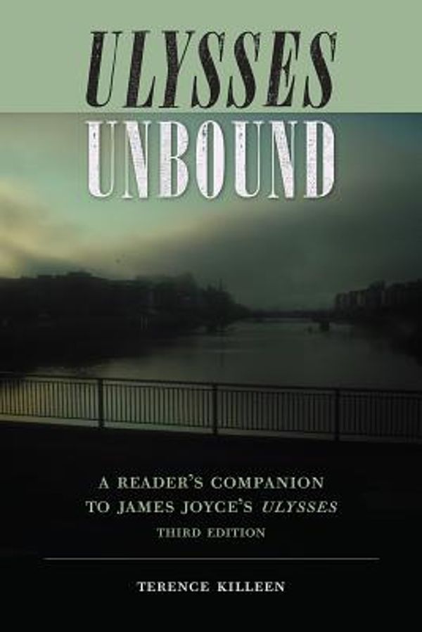 Cover Art for 9780813064727, Ulysses Unbound: A Reader's Companion to James Joyce's Ulysses (The Florida James Joyce Series) by Terence Killeen