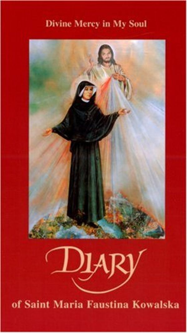 Cover Art for 9780944203378, Divine Mercy in My Soul Diary by Faustina Kowalska, Saint Maria