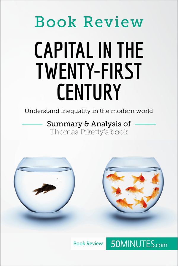Cover Art for 9782806281227, Book Review: Capital in the Twenty-First Century by Thomas Piketty: Understand inequality in the modern world by 50MINUTES.COM