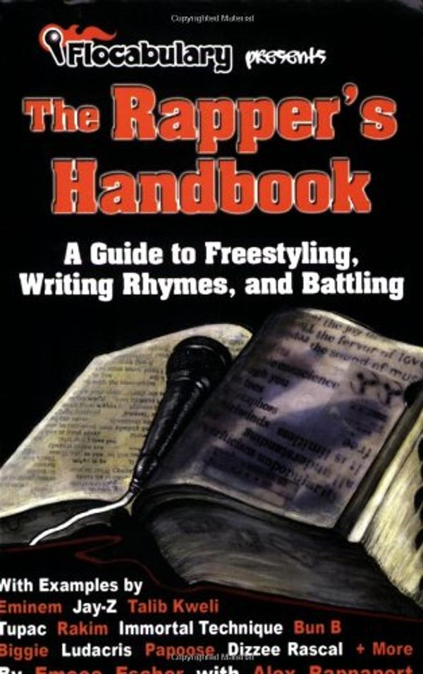 Cover Art for 9780976829218, The Rapper's Handbook: A Guide to Freestyling, Writing Rhymes, and Battling (by Flocabulary) by Emcee Escher with Alex Rappaport (Flocabulary)