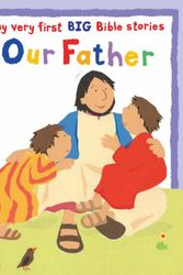 Cover Art for 9780745960517, Our Father (My Very First BIG Bible Stories) by Lois Rock