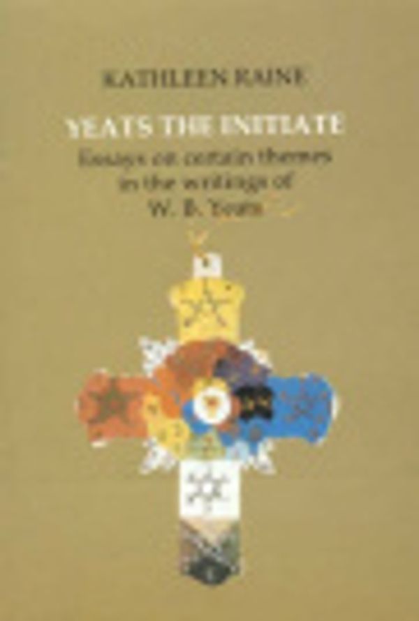 Cover Art for 9780389209515, Yeats the Initiate by Kathleen Raine