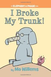Cover Art for B007MIIE3I, I BROKE MY TRUNK! (ELEPHANT & PIGGIE BOOKS) [I BROKE MY TRUNK! (ELEPHANT & PIGGIE BOOKS) BY(WILLEMS, MO )[HARDCOVER] by Mo Willems