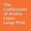 Cover Art for 9781099442889, The Confessions of Ars�ne Lupin by Maurice LeBlanc