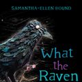 Cover Art for 9781742757353, What the Raven Saw by Samantha-Ellen Bound